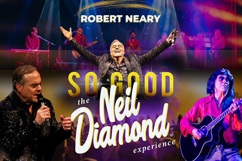 So Good - The Neil Diamond Experience starring Robert Neary